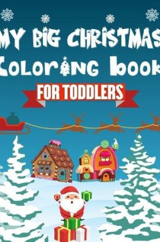 Cover of My Big Christmas Coloring Book For Toddlers
