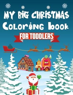 Book cover for My Big Christmas Coloring Book For Toddlers