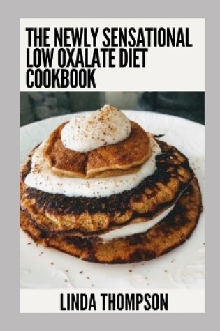 Cover of The Newly Sensational Low Oxalate Diet Cookbook