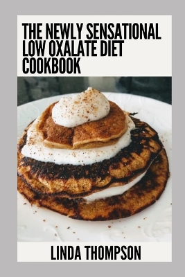 Book cover for The Newly Sensational Low Oxalate Diet Cookbook