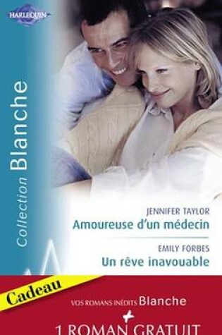 Cover of Amoureuse D'Un Medecin - Un Reve Inavouable - Urgence a Bayside (Harlequin Blanche)