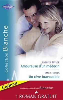 Book cover for Amoureuse D'Un Medecin - Un Reve Inavouable - Urgence a Bayside (Harlequin Blanche)
