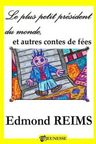 Cover of Le Plus Petit President Du Monde, Et Autres Contes de Fees
