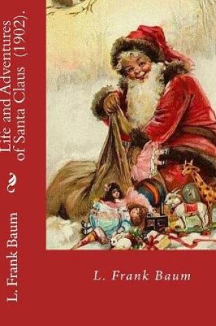 Cover of Life and Adventures of Santa Claus (1902). By