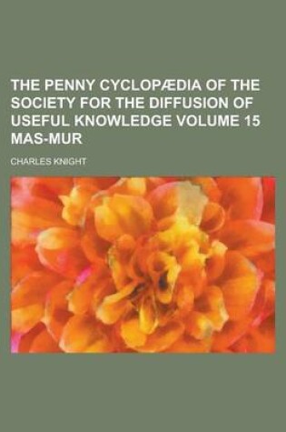 Cover of The Penny Cyclopaedia of the Society for the Diffusion of Useful Knowledge Volume 15 Mas-Mur