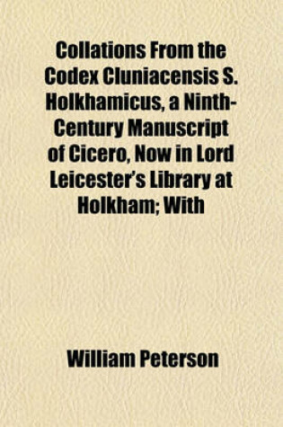 Cover of Collations from the Codex Cluniacensis S. Holkhamicus, a Ninth-Century Manuscript of Cicero, Now in Lord Leicester's Library at Holkham; With