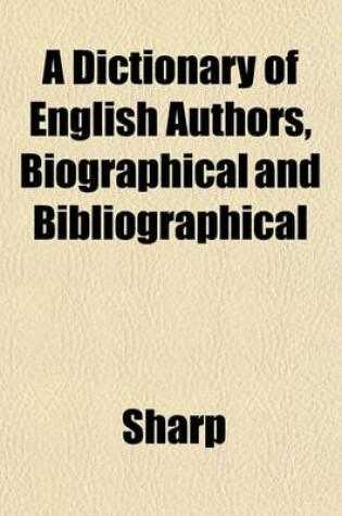 Cover of A Dictionary of English Authors, Biographical and Bibliographical