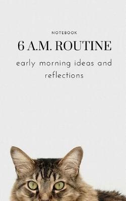 Book cover for Notebook 6 A.M. Routine