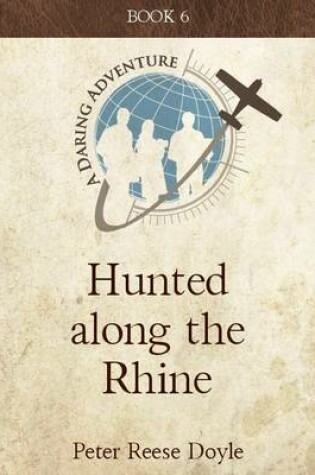 Cover of Hunted Along the Rhine: A Daring Adventure: Book 6
