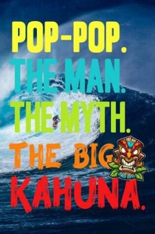 Cover of Pop-Pop.The Man.The Myth.The Big Kahuna
