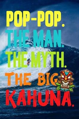 Book cover for Pop-Pop.The Man.The Myth.The Big Kahuna