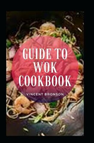 Cover of Guide To Wok Cookbook