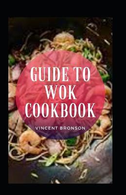 Book cover for Guide To Wok Cookbook