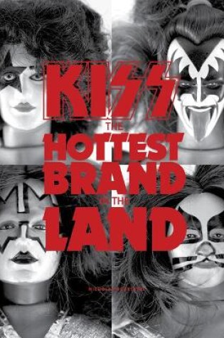 Cover of Kiss: The Hottest Brand in the Land