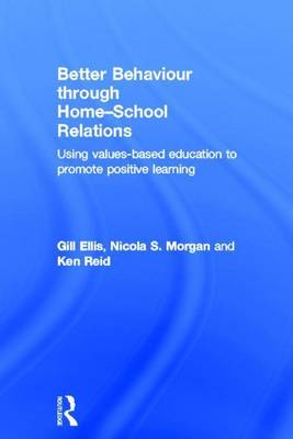 Book cover for Better Behaviour Through Home-School Relations: Using Values-Based Education to Promote Positive Learning