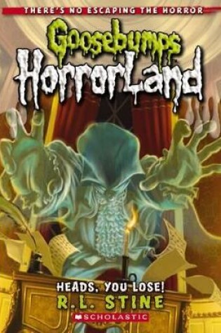 Cover of Heads. You Lose! (Goosebumps Horrorland)
