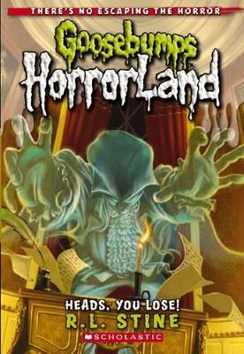 Book cover for Heads. You Lose! (Goosebumps Horrorland)