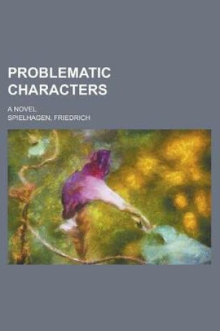 Cover of Problematic Characters; A Novel