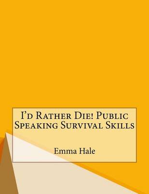 Book cover for I'd Rather Die! Public Speaking Survival Skills