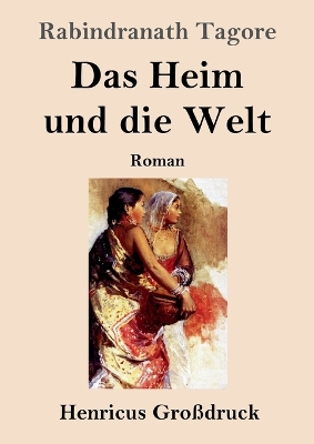 Book cover for Das Heim und die Welt (Großdruck)