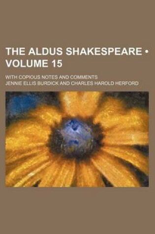 Cover of The Aldus Shakespeare (Volume 15); With Copious Notes and Comments