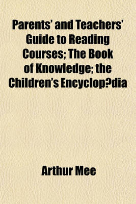 Book cover for Parents' and Teachers' Guide to Reading Courses; The Book of Knowledge the Children's Encyclopa Dia