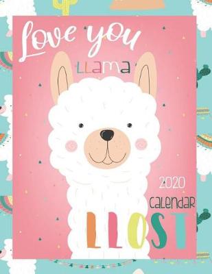 Book cover for Love You Llama Llost 2020 Calendar