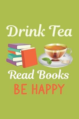 Book cover for Drink Tea Read Books Be Happy