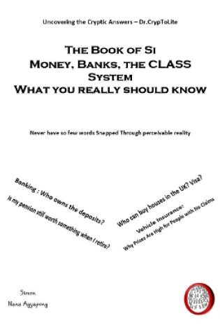 Cover of The Book of Si    Money, Banks, the CLASS System    What you really should know