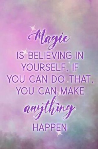 Cover of Magic Is Believing In Yourself, If You Can Do That, You Can Make Anything