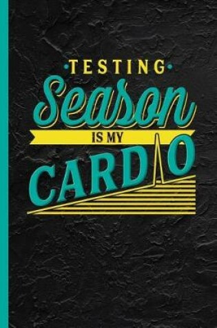 Cover of Testing Season is my Cardio