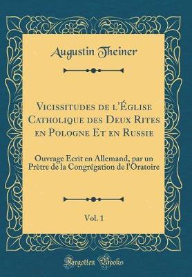 Book cover for Vicissitudes de L'Église Catholique Des Deux Rites En Pologne Et En Russie, Vol. 1