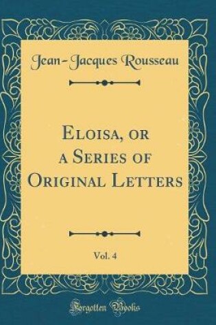 Cover of Eloisa, or a Series of Original Letters, Vol. 4 (Classic Reprint)