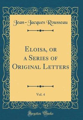 Book cover for Eloisa, or a Series of Original Letters, Vol. 4 (Classic Reprint)