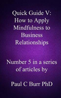 Book cover for Quick Guide V - How to Apply Mindfulness to Business Relationships