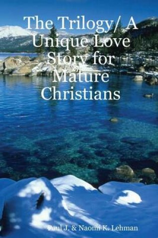 Cover of The Trilogy: A Unique Love Story for Mature Christians