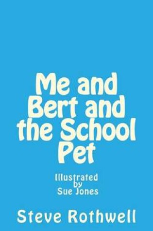 Cover of Me and Bert and the School Pet