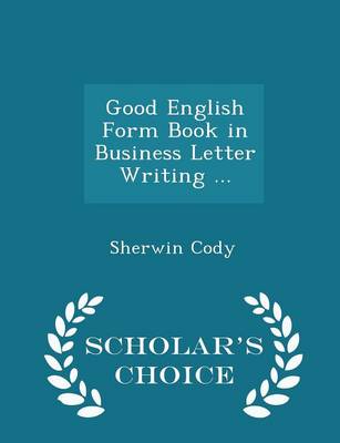 Book cover for Good English Form Book in Business Letter Writing ... - Scholar's Choice Edition