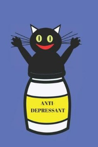 Cover of Best Anti-Depressant My Cat Blank Lined Notebook Journal