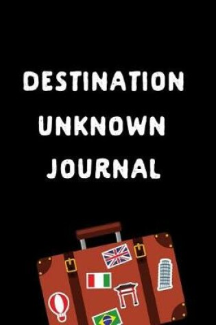 Cover of Destination Unknown Journal