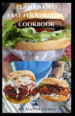Book cover for Plant Based Fast Food Recipes Cookbook
