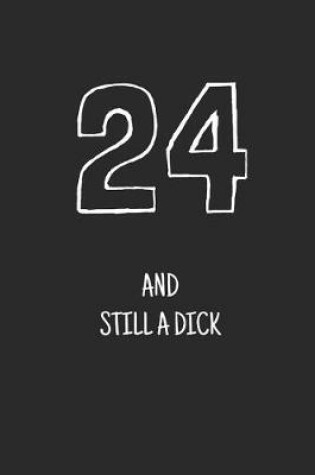 Cover of 24 and still a dick