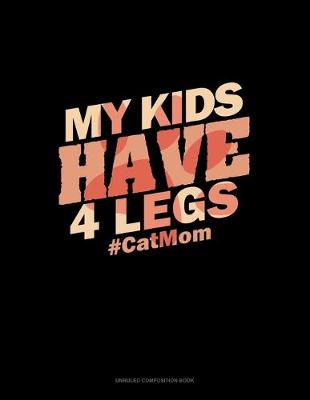 Cover of My Kids Have 4 Legs #CatMom