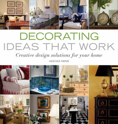 Book cover for Decorating Ideas that Work: Creative Design Solutions for Your Home