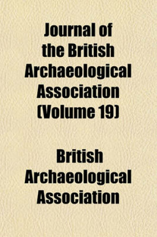 Cover of Journal of the British Archaeological Association (Volume 19)