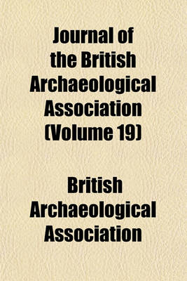 Book cover for Journal of the British Archaeological Association (Volume 19)