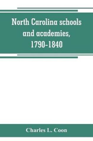 Cover of North Carolina schools and academies, 1790-1840; a documentary history