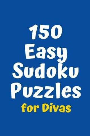 Cover of 150 Easy Sudoku Puzzles for Divas