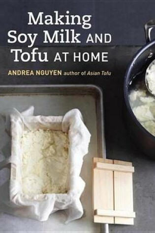 Cover of Making Soy Milk and Tofu at Home