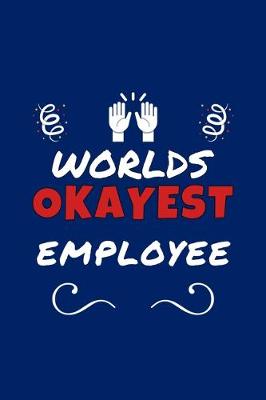 Book cover for Worlds Okayest Employee